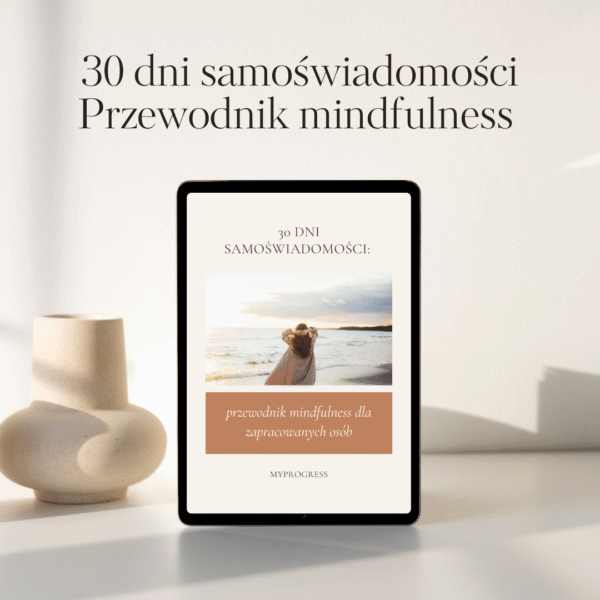 „30 DNI SAMOŚWIADOMOŚCI” – PRZEWODNIK MINDFULNESS DLA ZAPRACOWANYCH | E-BOOK Z ĆWICZENIAMI I REFLEKSJAMI NA KAŻDY DZIEŃ - obrazek 2