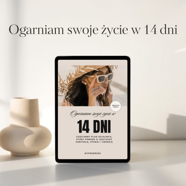 „OGARNIAM SWOJE ŻYCIE W 14 DNI” | Przewodnik krok po kroku, by odzyskać spokój, energię i kontrolę nad codziennością - obrazek 2