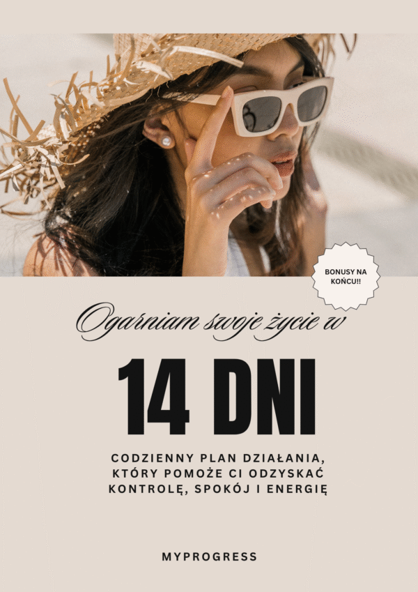 „OGARNIAM SWOJE ŻYCIE W 14 DNI” | Przewodnik krok po kroku, by odzyskać spokój, energię i kontrolę nad codziennością